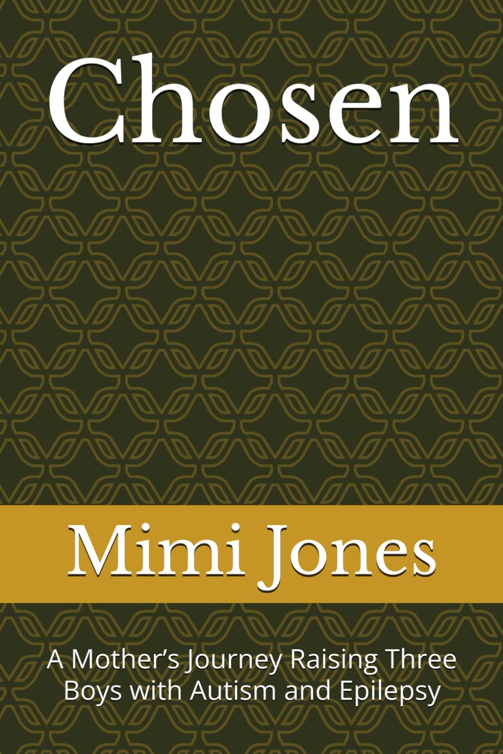 Chosen: A Mother’s Journey Raising Three Boys with Autism and Epilepsy