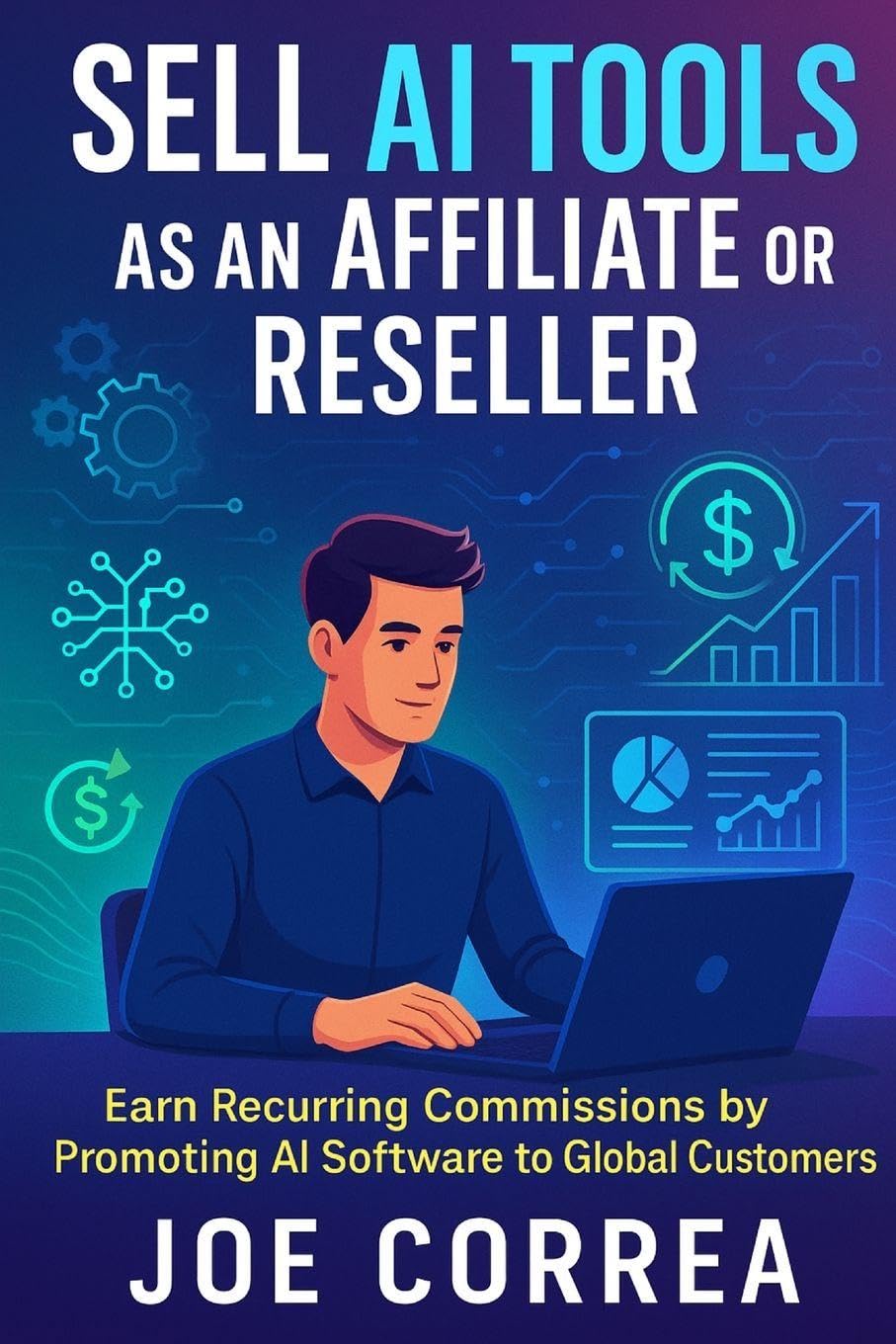 Sell AI Tools as an Affiliate or Reseller: Earn Recurring Commissions by Promoting AI Software to Global Customers (AI Income Empire) Sell AI Tools as an Affiliate or Reseller: Earn Recurring Commissions by Promoting AI Software to Global Customers (AI Income Empire)