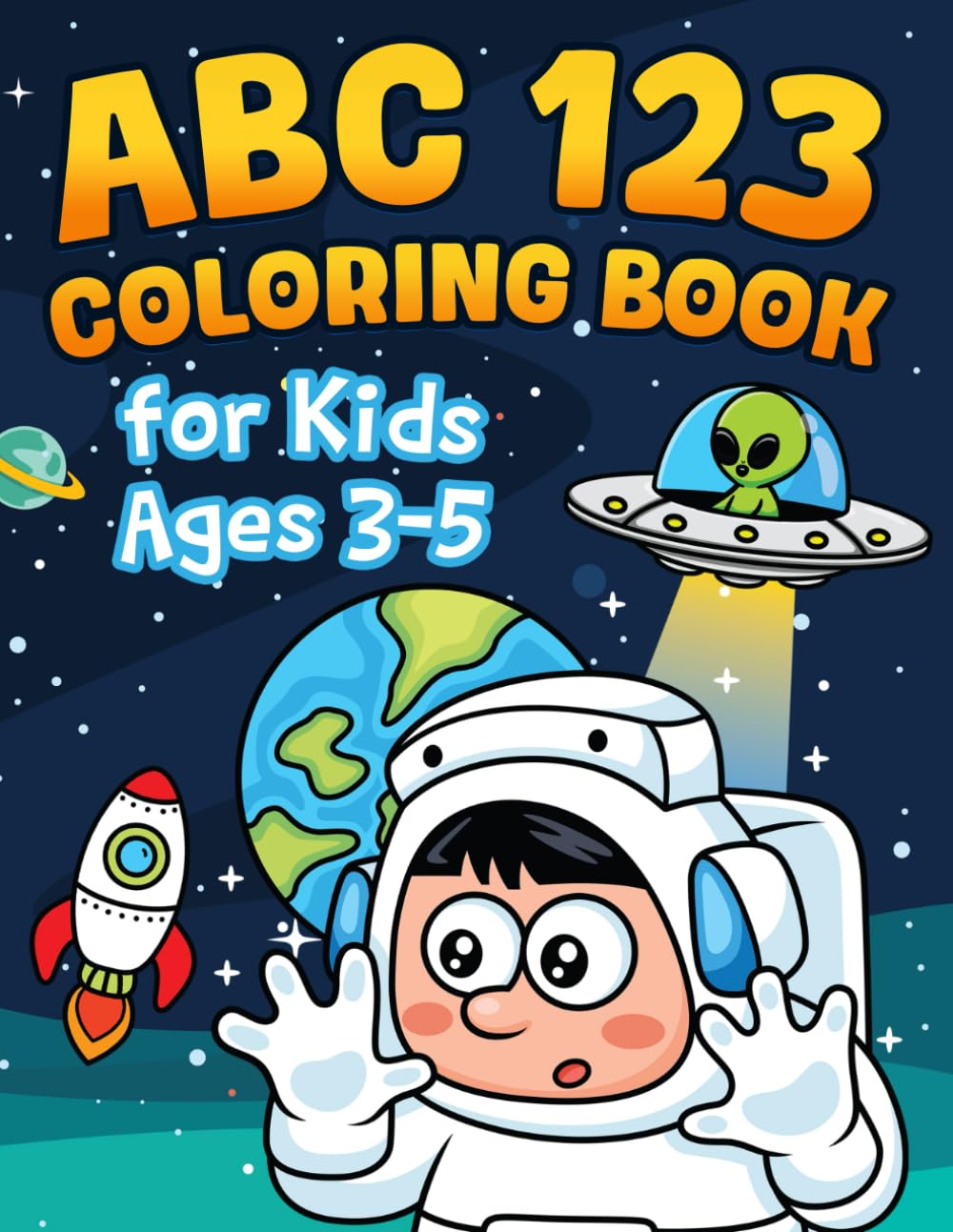 ABC 123 Coloring Book for Kids Ages 3-5: Big Bold and Simple Space Themed Coloring Pages with Alphabet A-Z and Numbers 1-10 for Early Learning Preschoolers and Kindergarten to Color and Enjoy