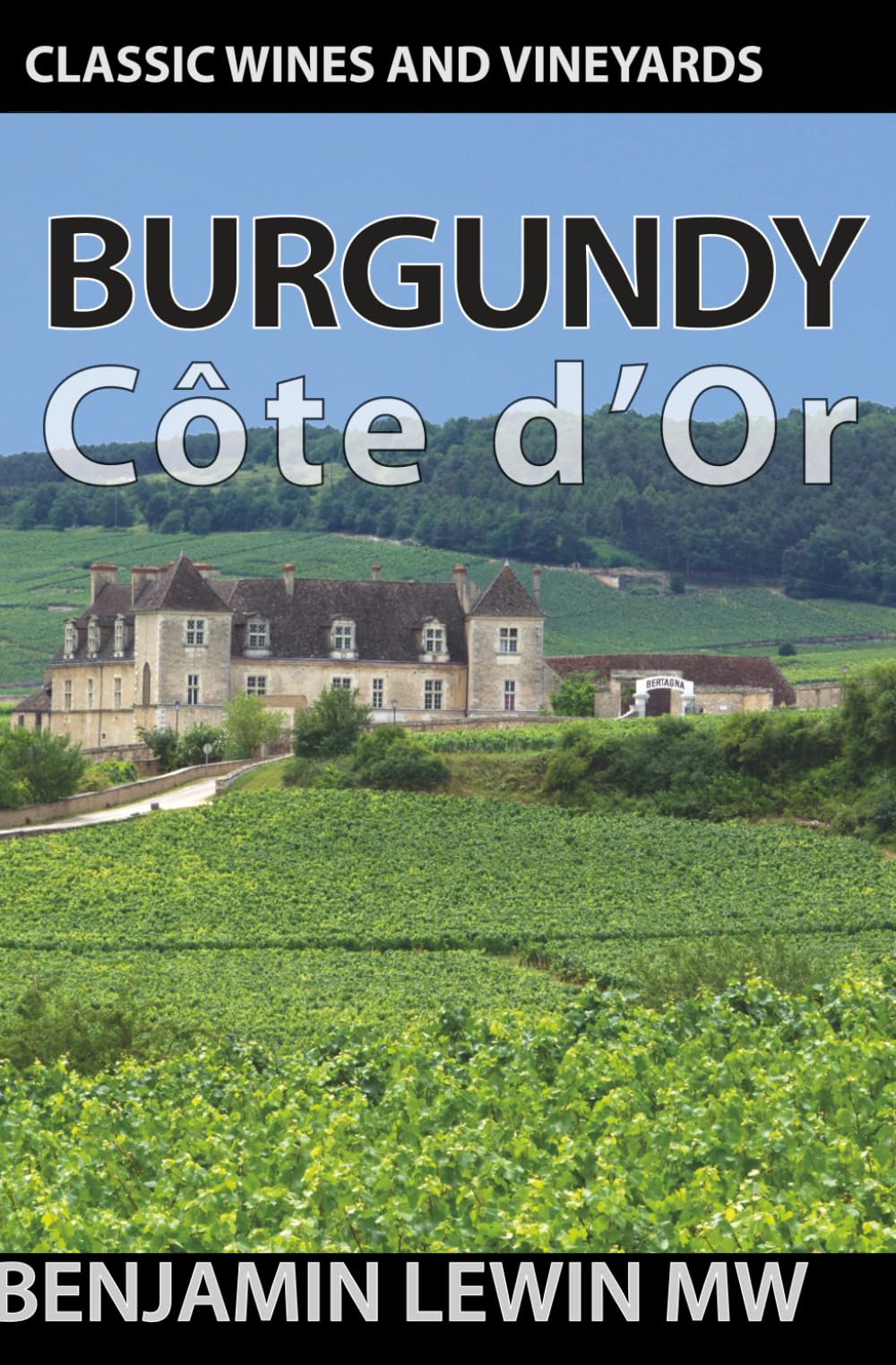 Burgundy: Côte d’Or (Guides to Wines and Top Vineyards)