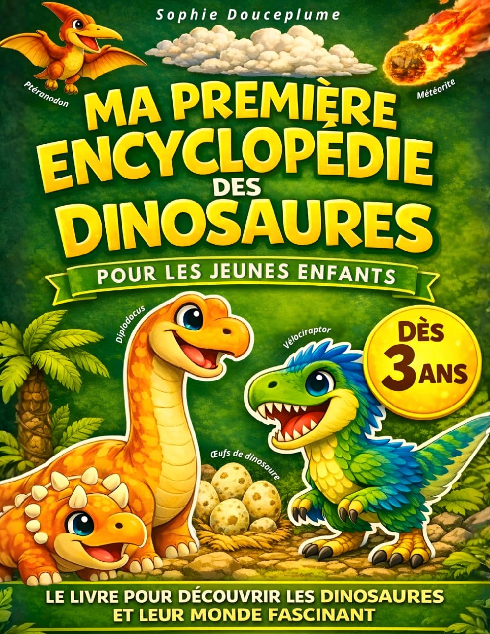 Ma Première Encyclopédie des Dinosaures pour les Enfants: Le livre pour les jeunes curieux de 3 à 6 ans, afin de découvrir et tout savoir sur ces ... à toutes leurs questions (PS, MS, GS, CP)
