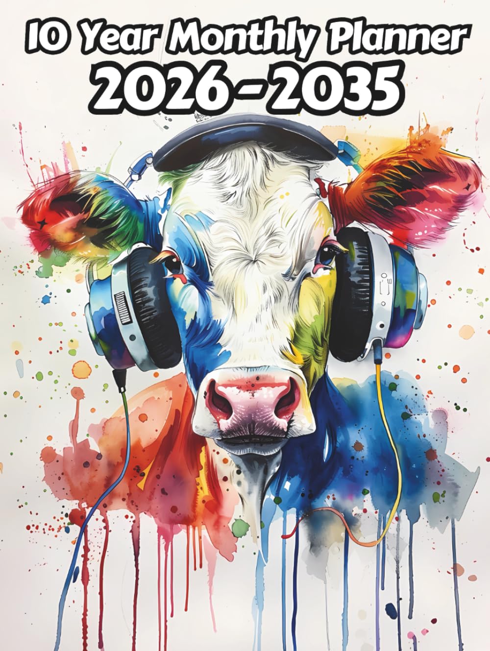 Cow 10 Year Monthly Planner: Large 120 Month Sunday to Saturday Calendar | Gift For People Who Love Farm Animlas, Bull Lovers | For Back To School, Office, Work | 8.5 x 11 Inches | v4