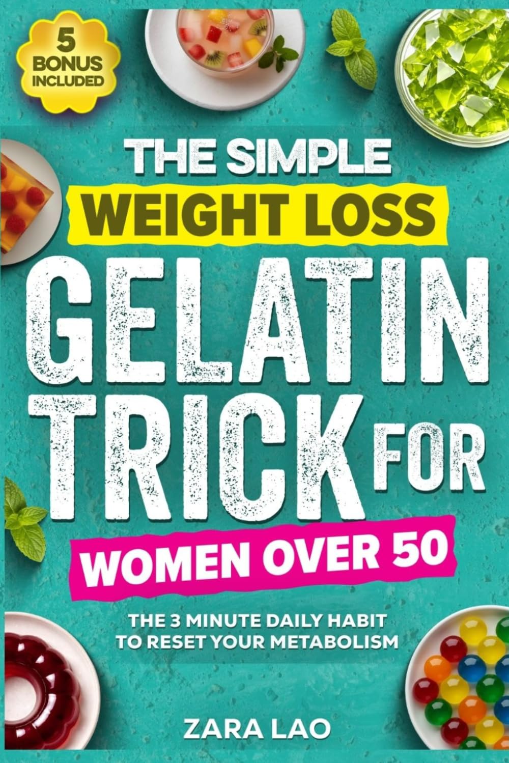 The Simple Weight Loss Gelatin Trick For Women Over 50: A 3-Minute Daily Menopause-Friendly Reset to Reduce Belly Fat, Balance Hormones, Calm Bloating, Curb Cravings & Boost Metabolism Naturally