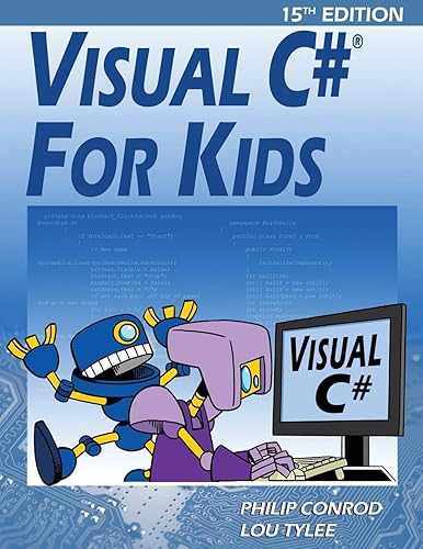 Visual C# For Kids: A Step by Step Computer Programming Tutorial