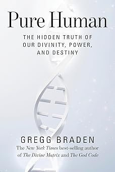 Pure Human; Gregg Braden