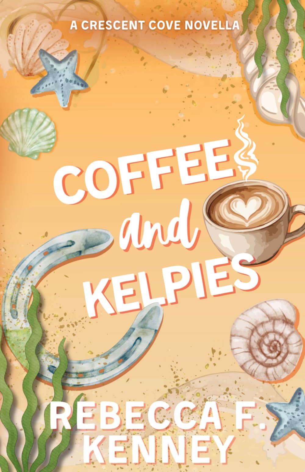 Coffee and Kelpies: a Crescent Cove cozy romance novella