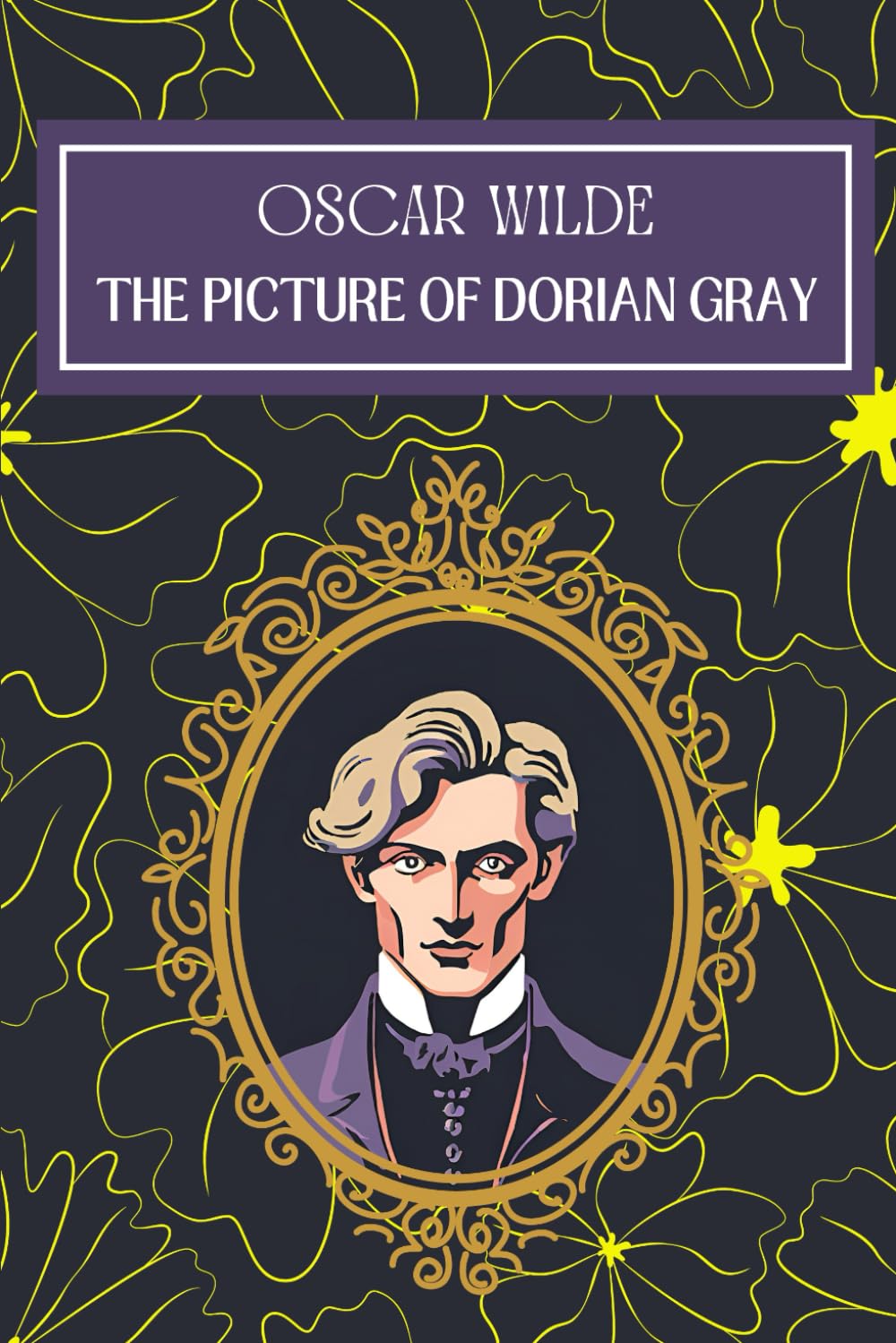 The Picture of Dorian Gray: Oscar Wilde Timeless Tale with Comprehensive Biography and Historical Analysis