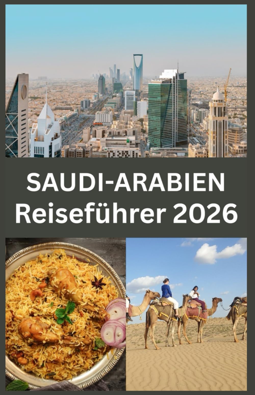 SAUDI-ARABIEN Reiseführer 2026: Entdecken Sie die verborgenen Schätze Saudi-Arabiens, moderne Wunder, historische Stätten und authentische kulturelle Erlebnisse