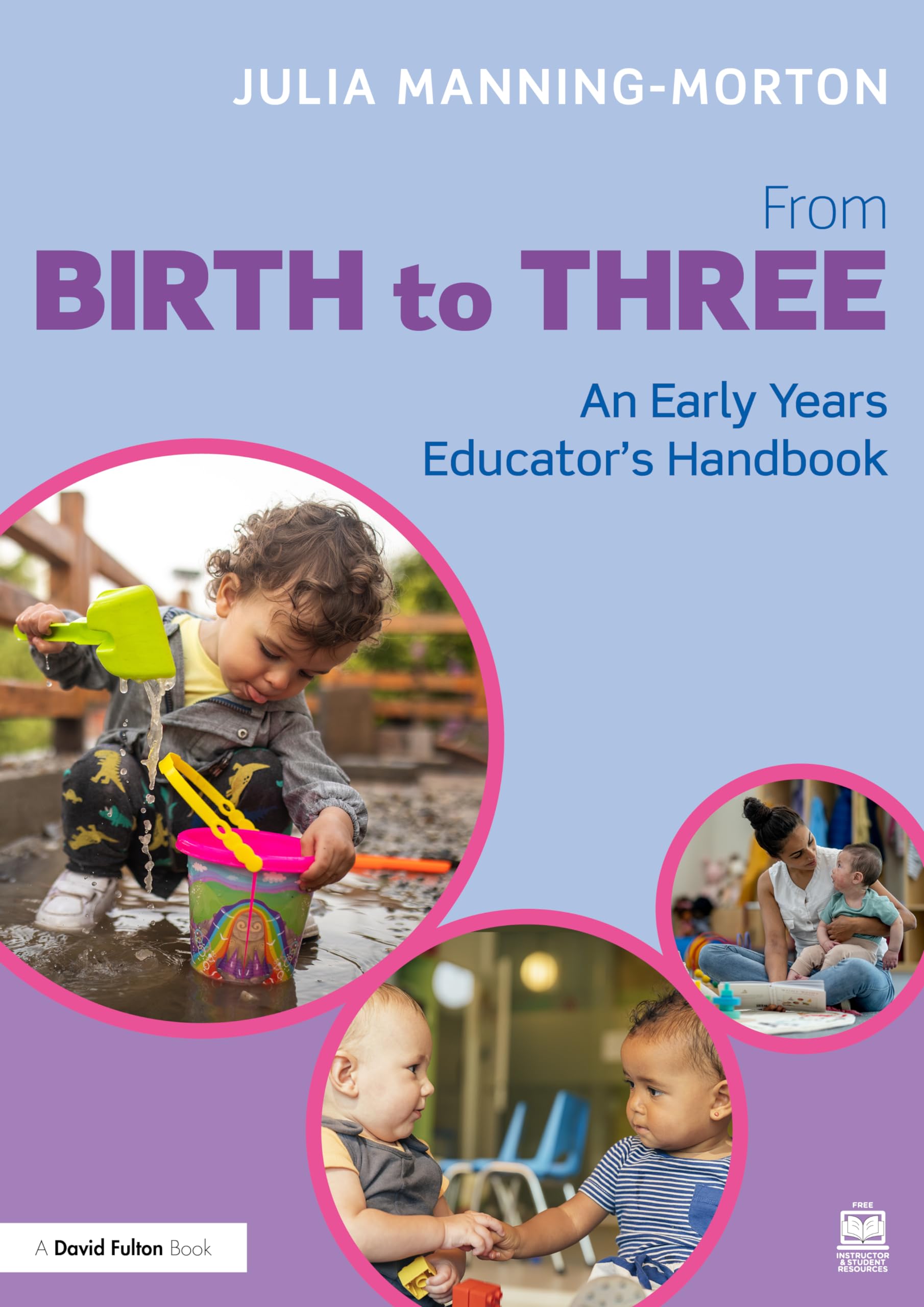From Birth to Three An Early Years Educators  by Julia Manning-Morton PAPERBACK