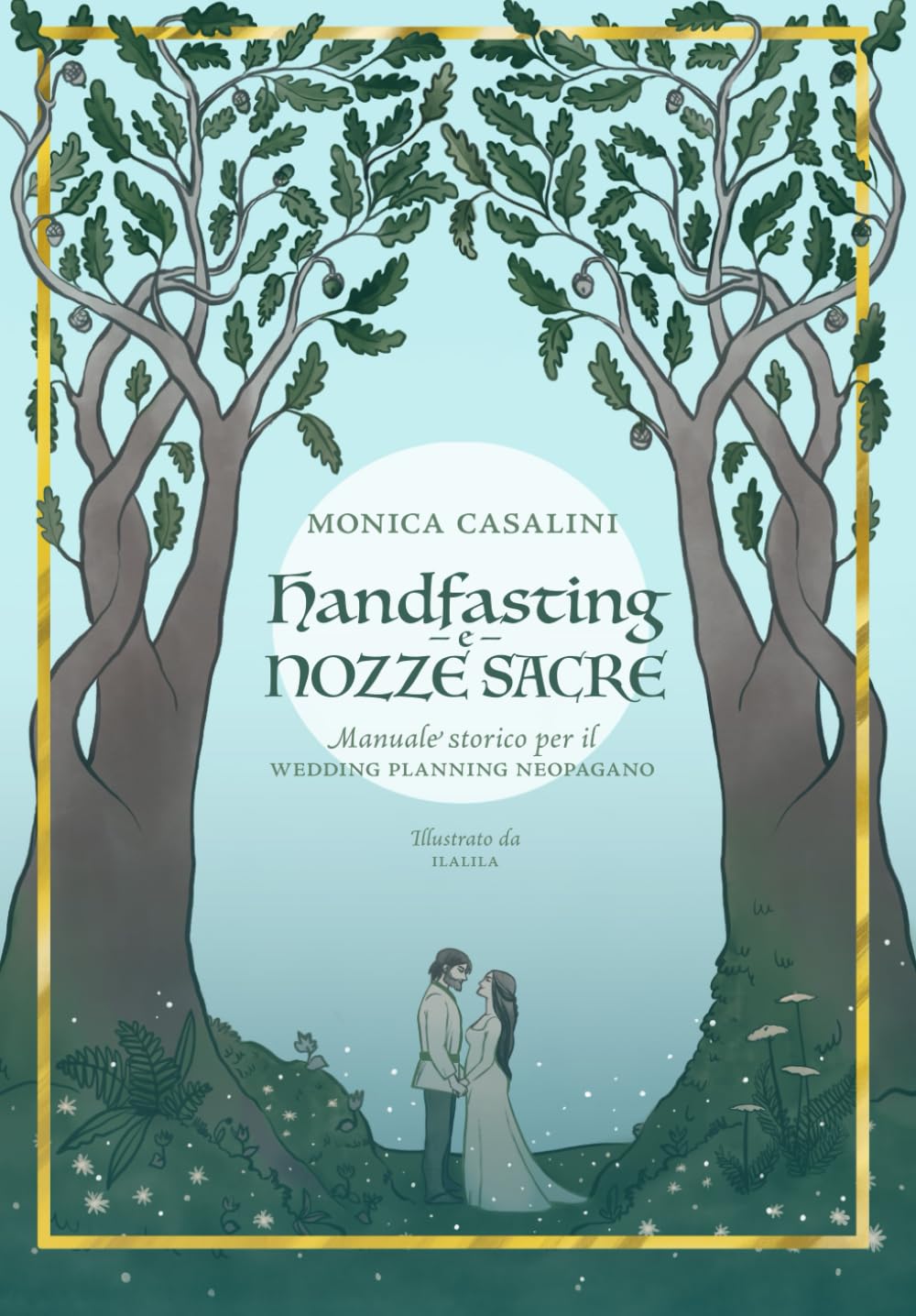 Handfasting e Nozze Sacre: Manuale storico per il wedding planning neopagano