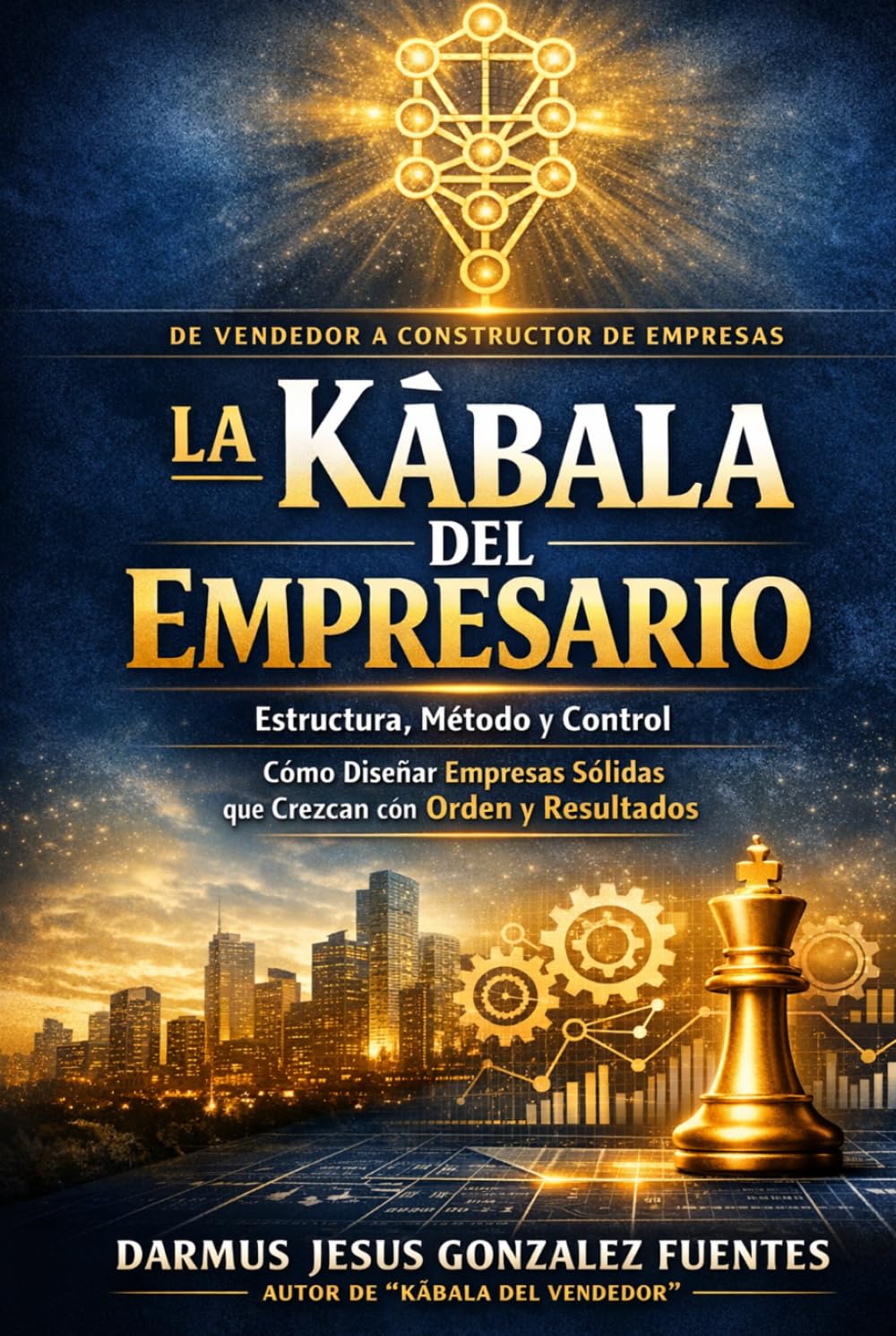 LA KÀBALA DEL EMPRESARIO: Estructura, Método y Control para Empresas Exitosas