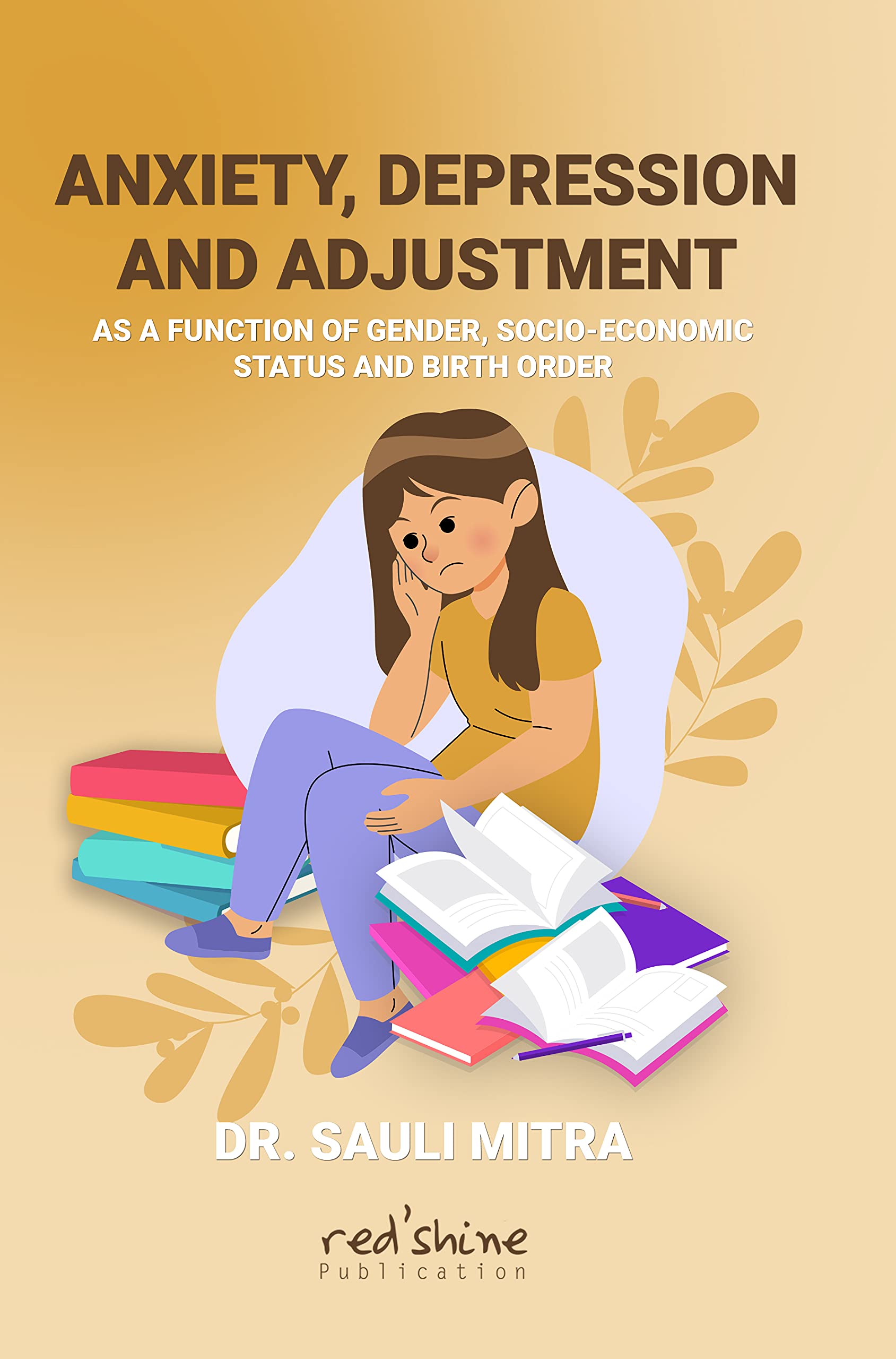Anxiety, Depression And Adjustment As A Function Of Gender, Socio-Economic Status And Birth Order