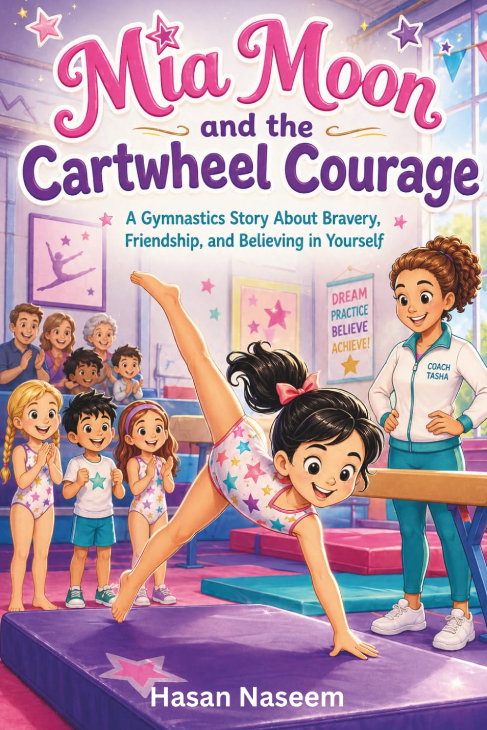 Mia Moon and the Cartwheel Courage: A Gymnastics Story About Bravery, Friendship, and Believing in Yourself