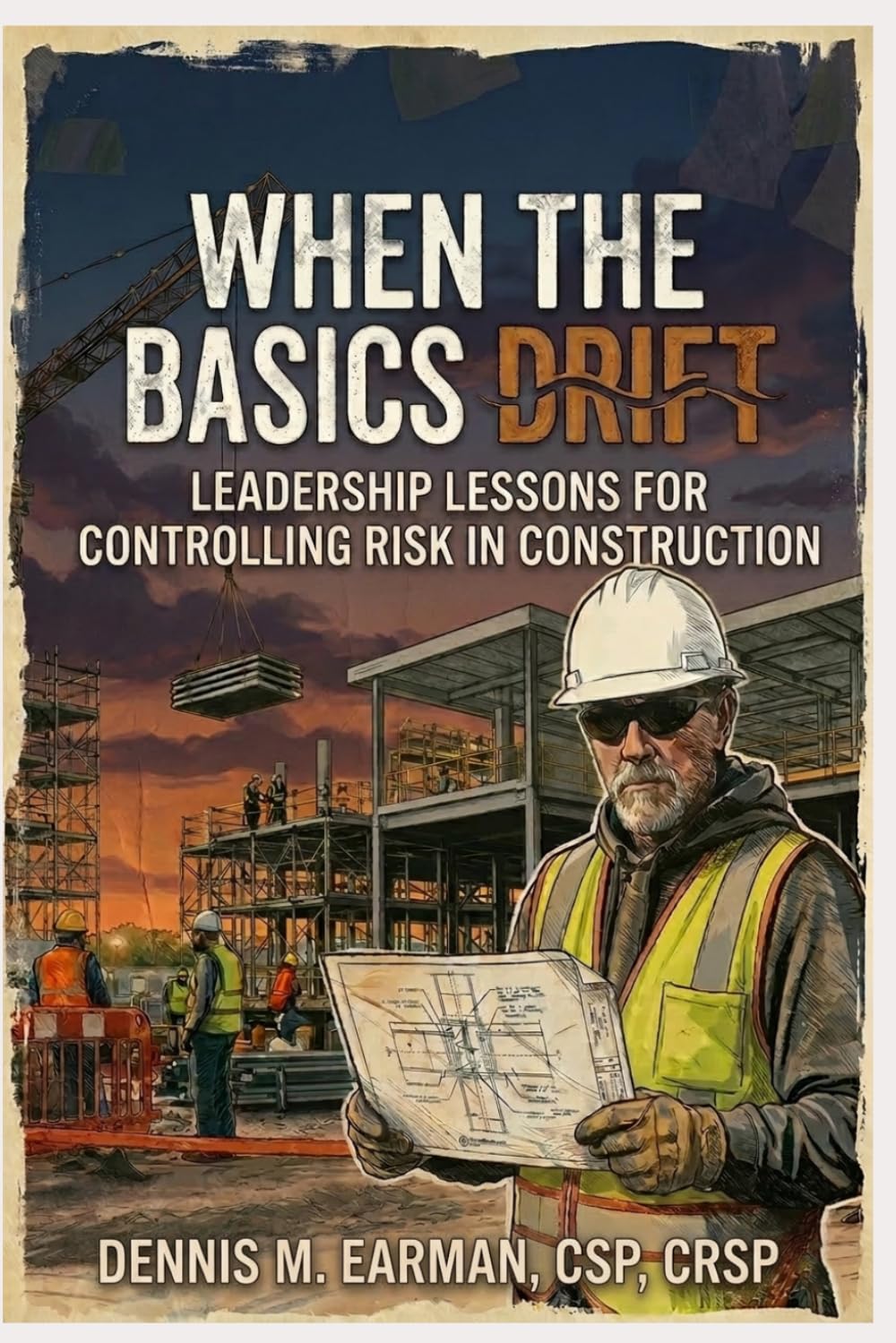 When the Basics Drift: Leadership Lessons for Controlling Risk in Construction