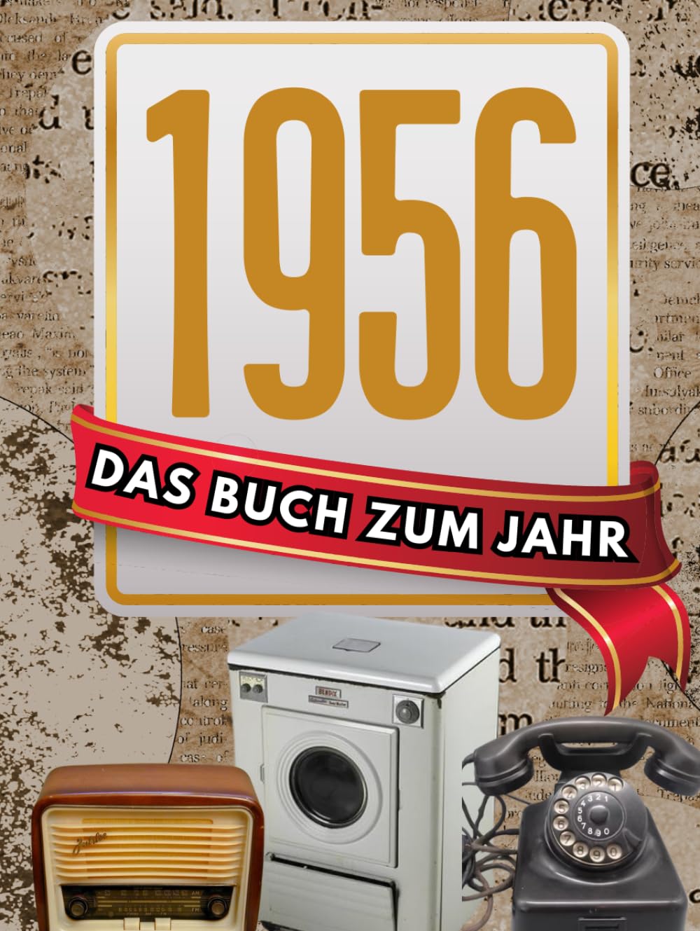 1956 - Das Buch zum Jahr: Jahrgang-Geschenk zum Geburtstag für Mann & Frau