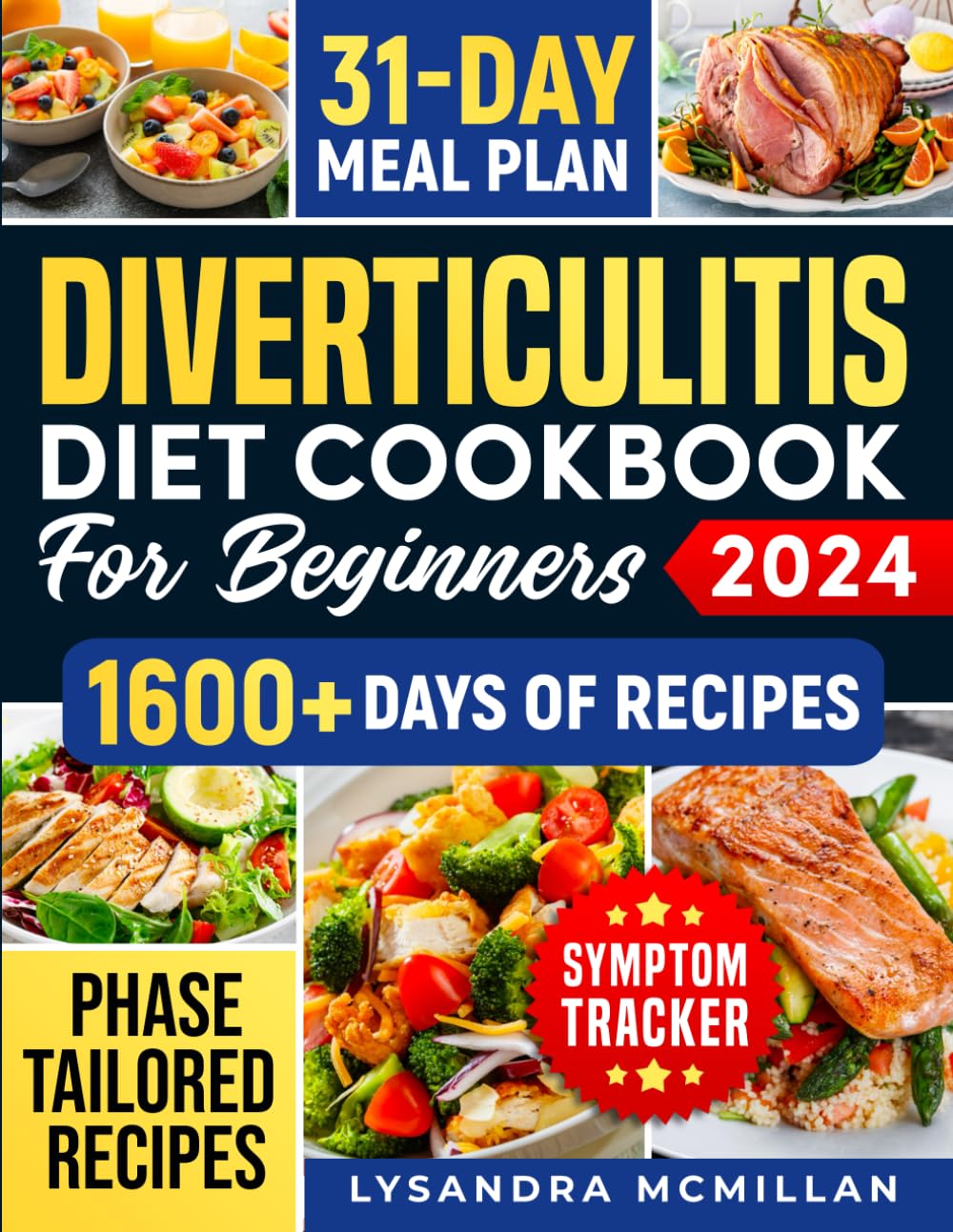 Diverticulitis Diet Cookbook for Beginners: Easy-to-Follow Recipes and Practical Daily Tips to Embrace Physical Well-Being, Support Flare-Up