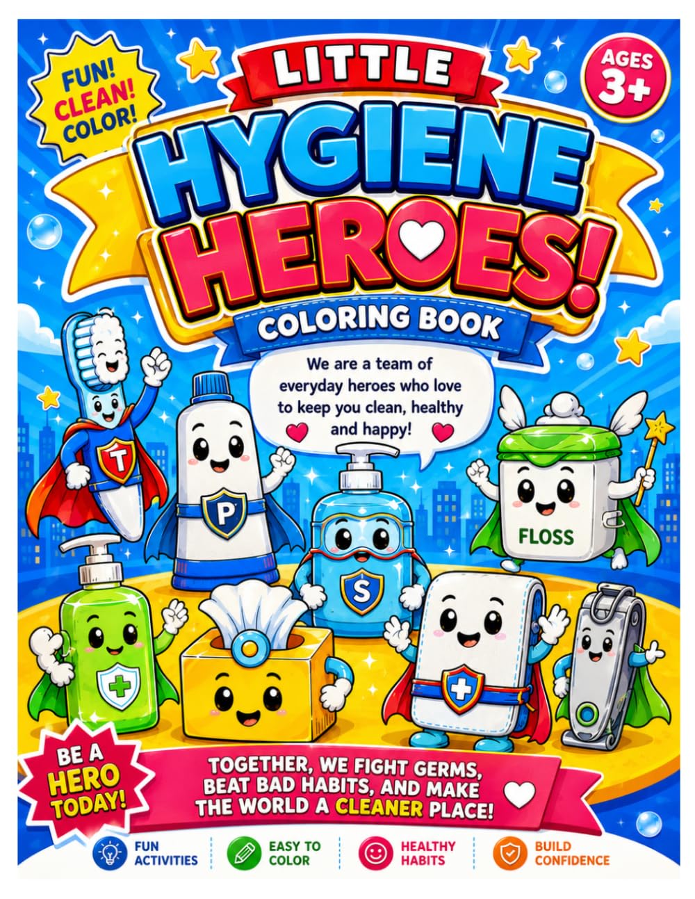 LITTLE HYGIENE HEROES COLORING BOOK: Learn Personal Hygiene Habits – Teeth Brushing, Bath Time, Handwashing & Healthy Living Coloring Book for Kids
