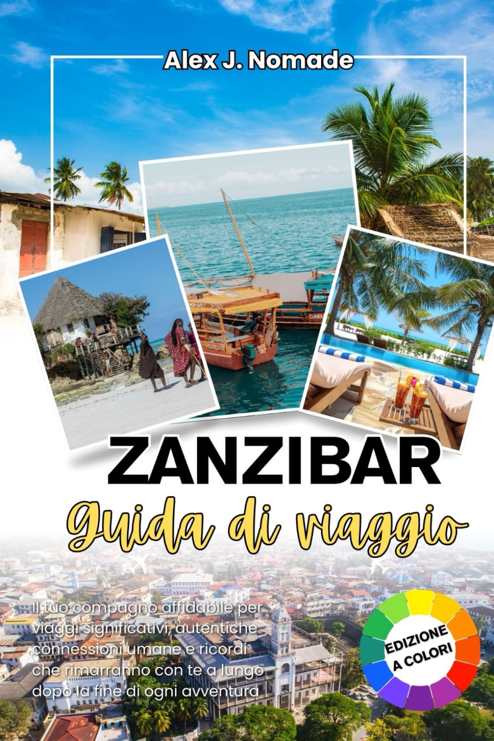ZANZIBAR GUIDA DI VIAGGIO 2026: Il tuo compagno affidabile per viaggi significativi, legami umani autentici e ricordi che ti accompagnano molto tempo dopo la fine di ogni avventura