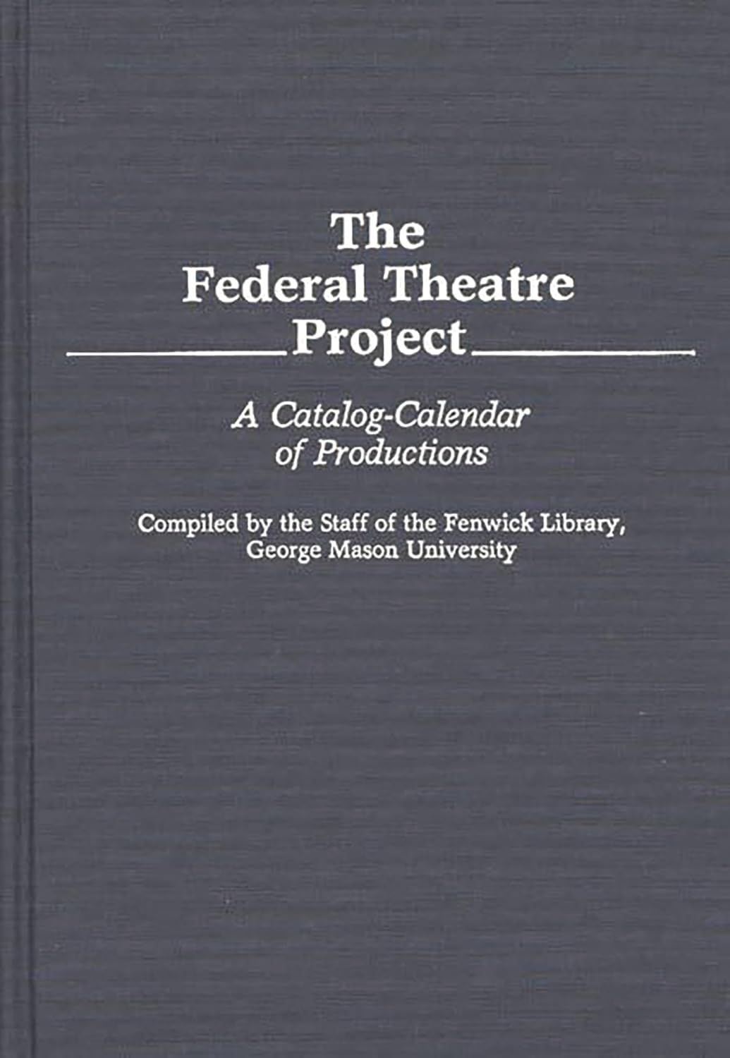 The Federal Theatre Project A CatalogCalendar of Productions