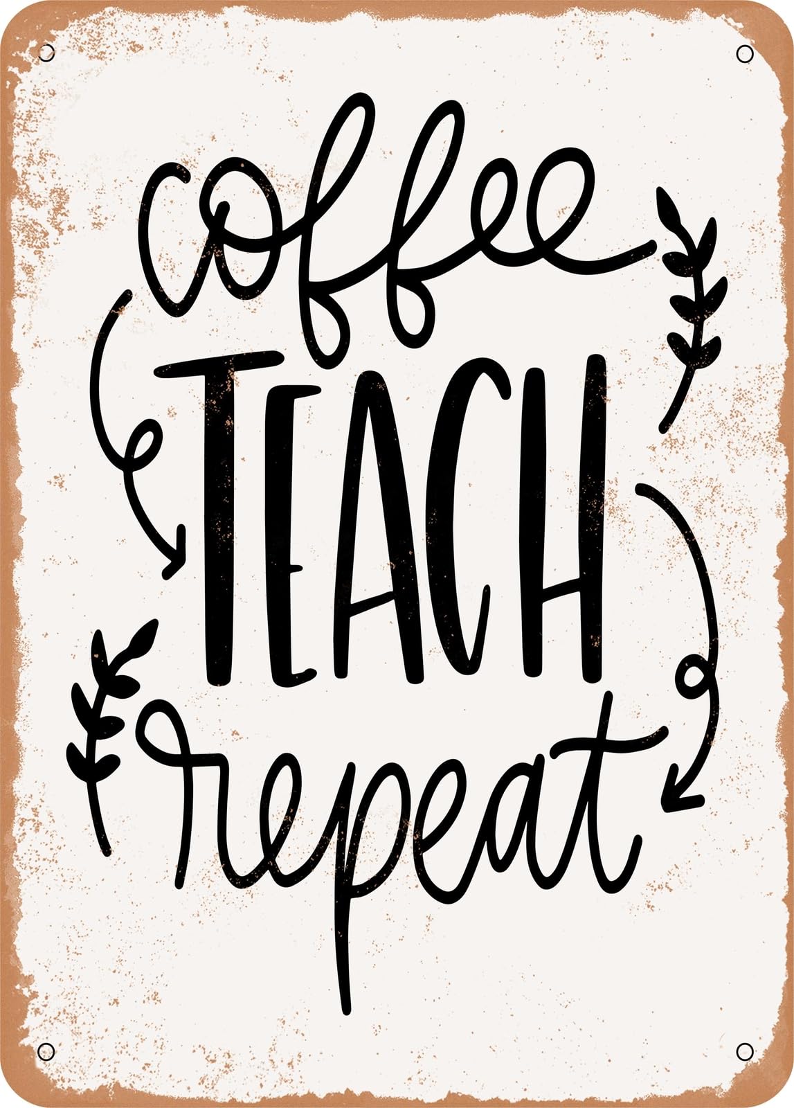 Metal Sign - Coffee Teach Repeat - 3 - Vintage Rusty Look home decor