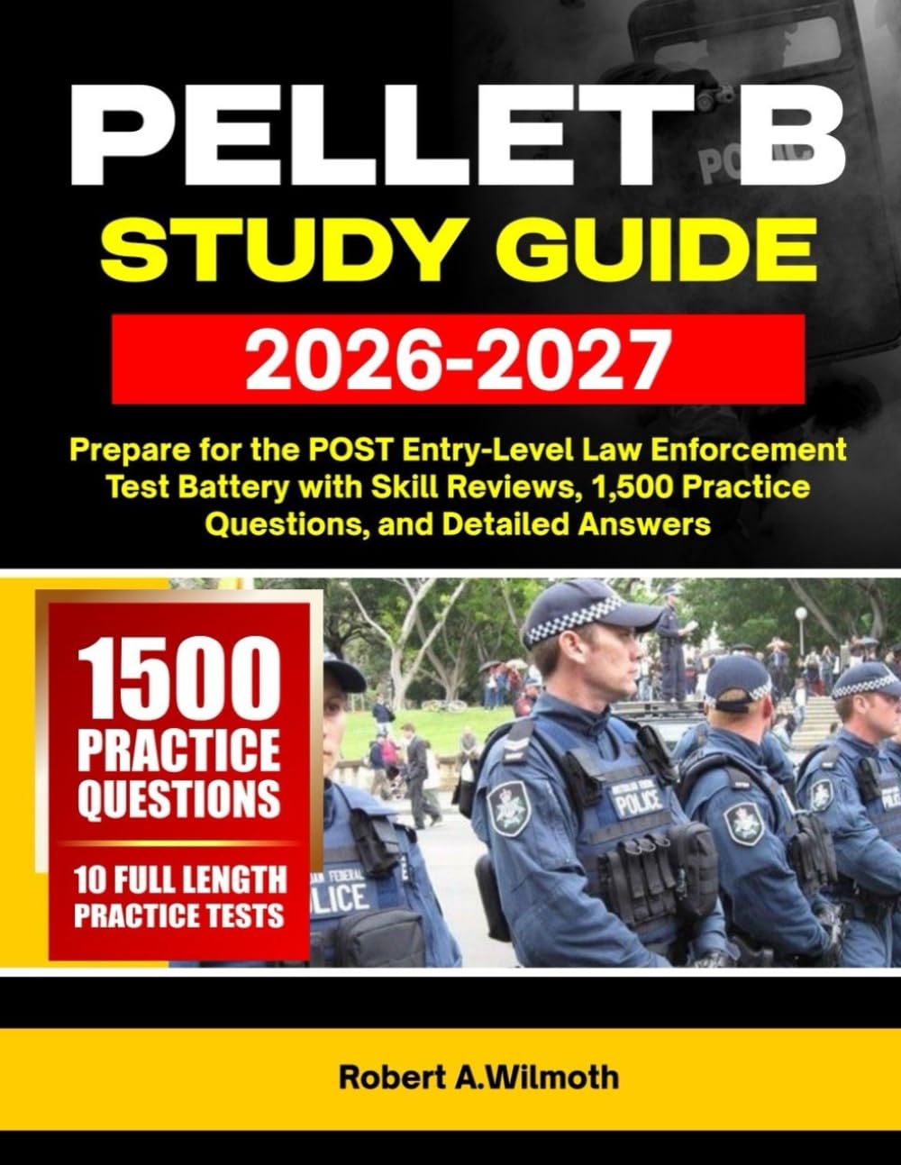 PELLET B STUDY GUIDE 2026-2027: Prepare for the POST Entry-Level Law Enforcement Test Battery with Skill Reviews, 1500 Practice Tests, and Detailed Answers