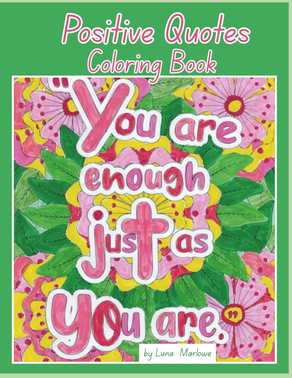 Positive Quotes Coloring Book: Find calm and inspiration for women and teens