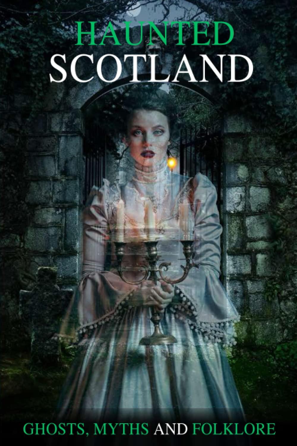 "Haunted Scotland" Ghosts, Myths and Folklore.