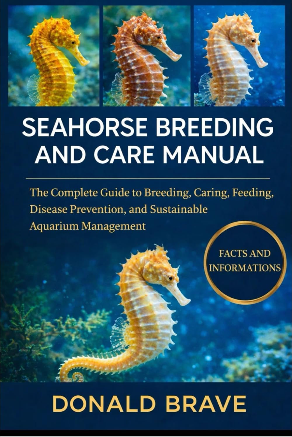 SEAHORSE BREEDING AND CARE MANUAL: The Complete Guide to Breeding, Caring, Feeding, Disease Prevention, and Sustainable Aquarium Management.