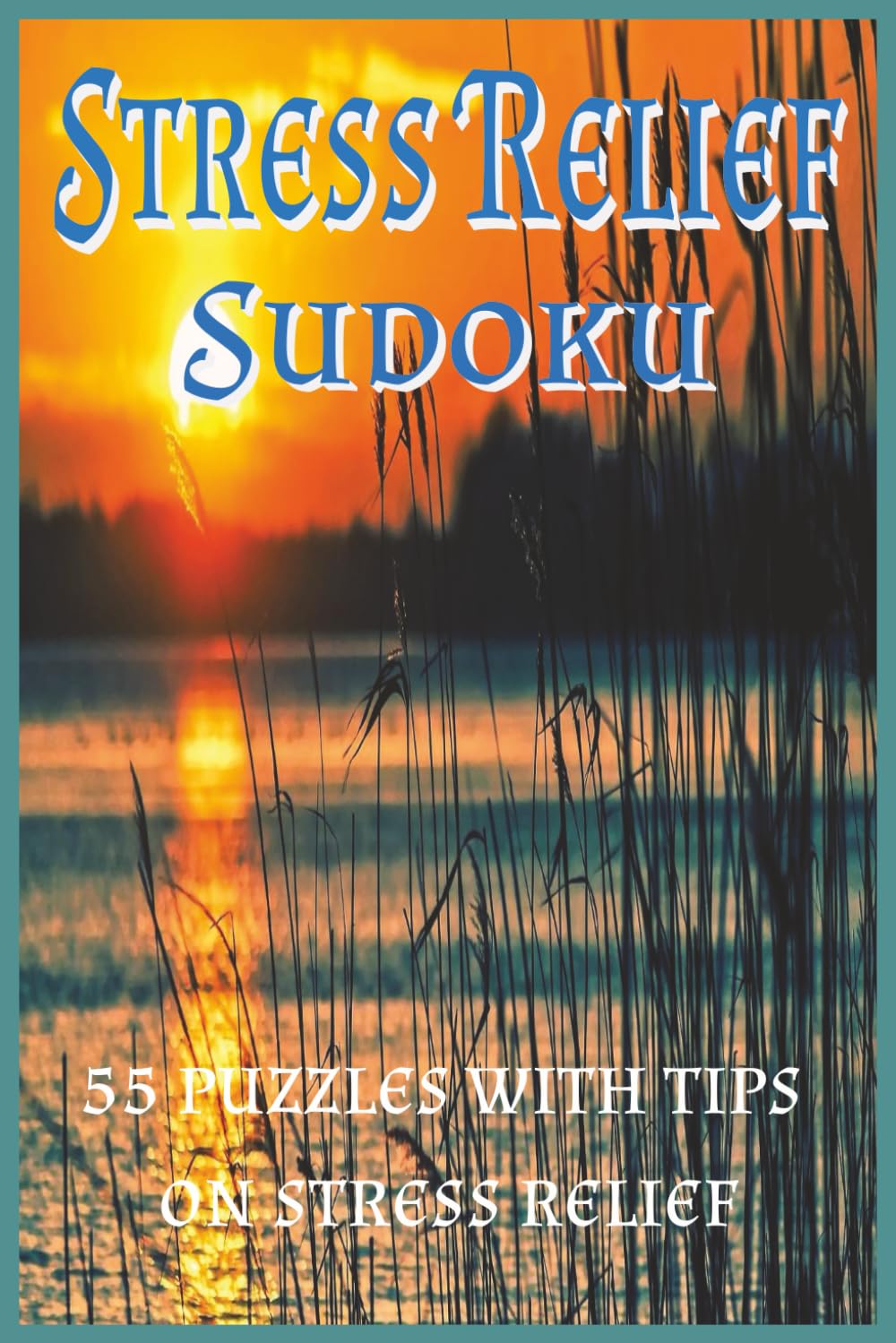 Stress Relief Sudoku: Sudoku puzzles with tips on reliving stress in your life. Calming and relaxing enjoy hours of stress-free down time. | 6x9 ... ...gift for the busy people in your life.