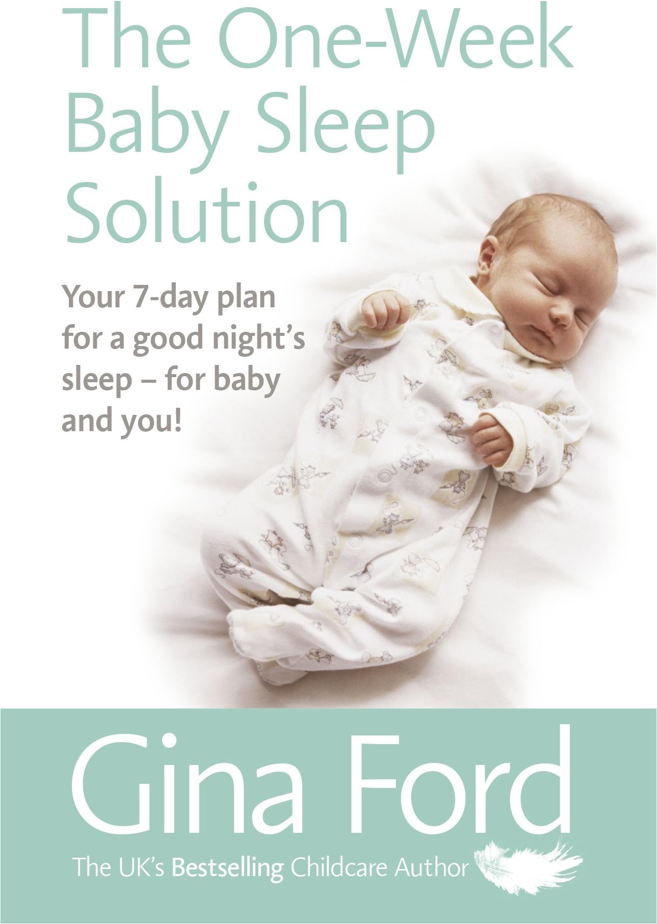 The One-Week Baby Sleep Solution: Your 7 day plan for a good night’s sleep – for baby and you!