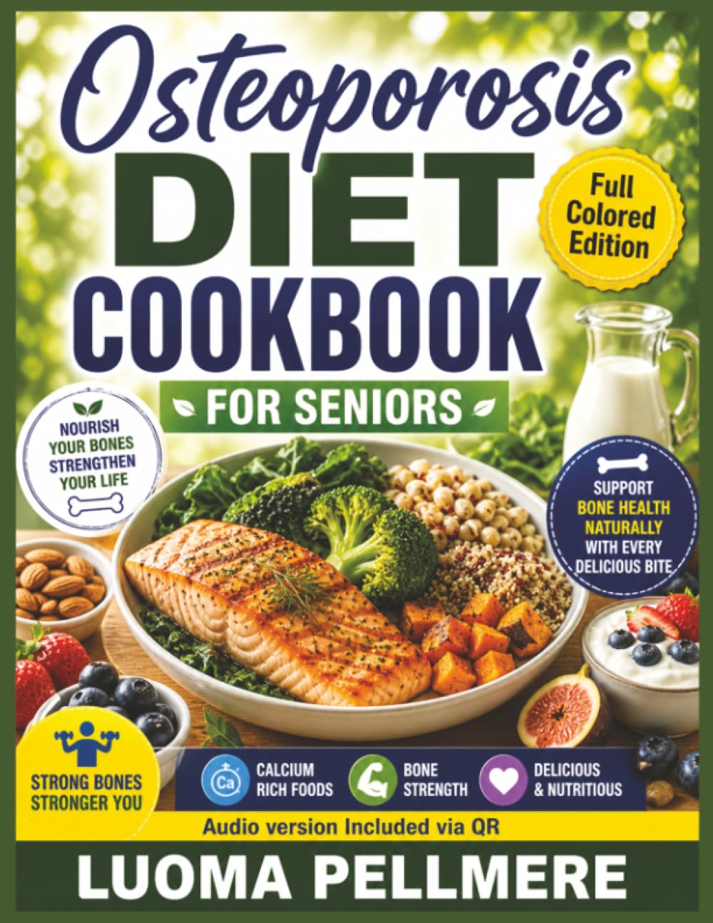 Osteoporosis Diet Cookbook for Seniors: Calcium Rich Recipes, Simple Nutrition Guide, Practical Meal Plan for Strong Bones Daily Living