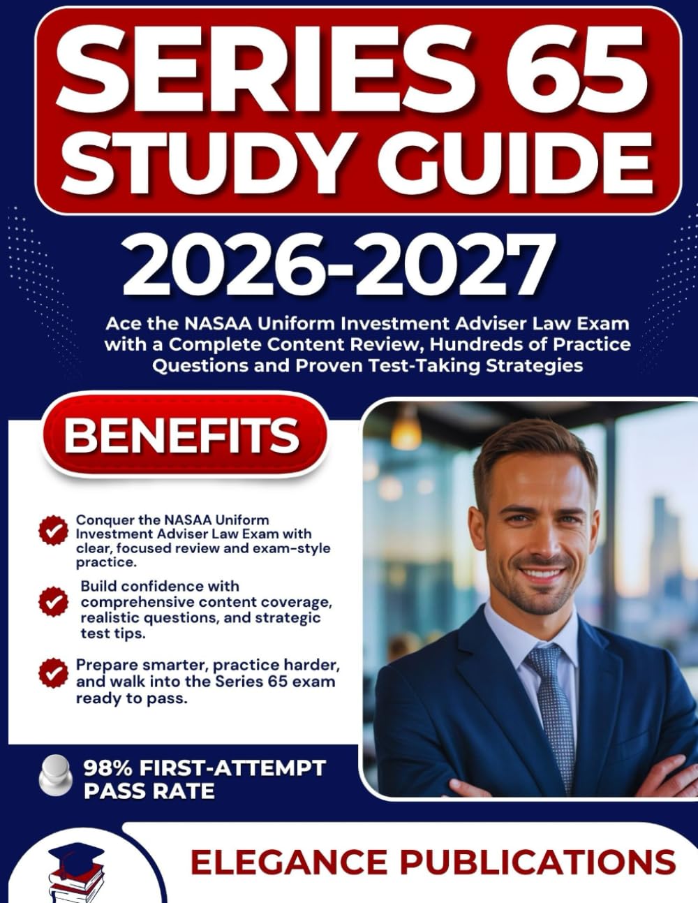 SERIES 65 STUDY GUIDE 2026-2027: Ace the NASAA Uniform Investment Adviser Law Exam with a Complete Content Review, Hundreds of Practice Questions and Proven Test-Taking Strategies