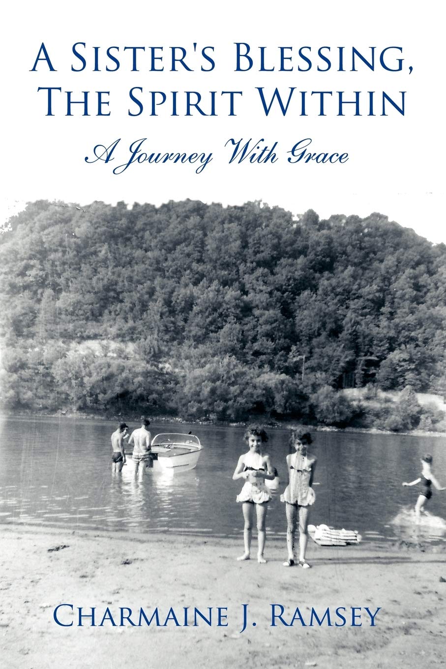 A Sister's Blessing, The Spirit Within: A Journey With Grace