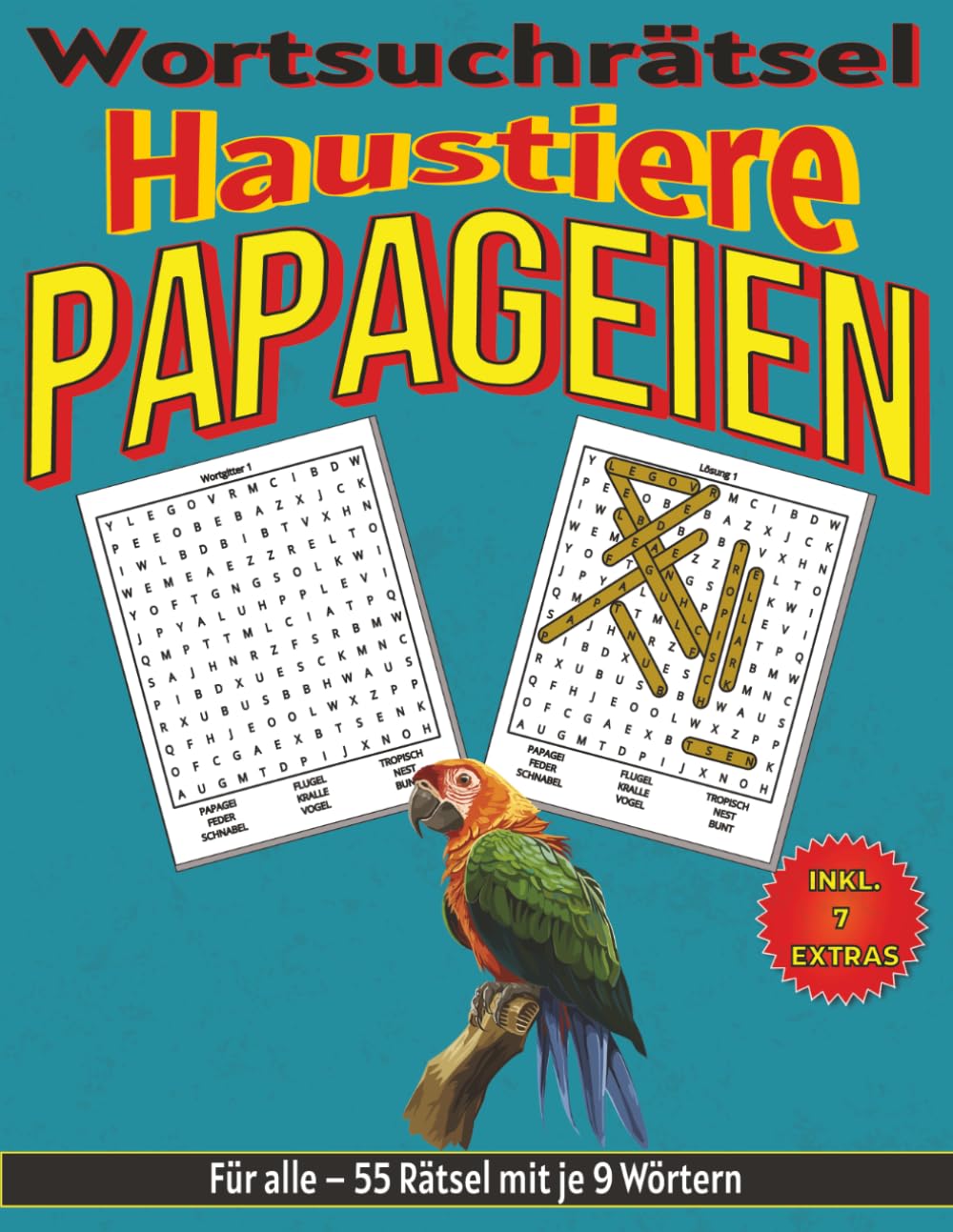 Papageien – Wortsuchrätsel: Bildschirmfreier Rätselspaß für Geist, Konzentration und Entspannung (Wortsuchrätsel – Haustiere für alle)