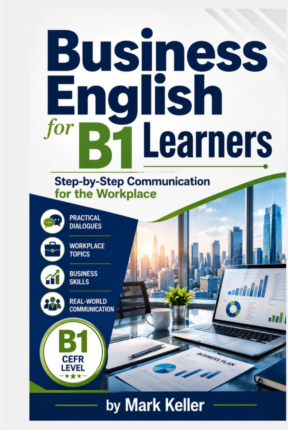 Business English for B1 Learners: Step-by-Step Communication for the Workplace