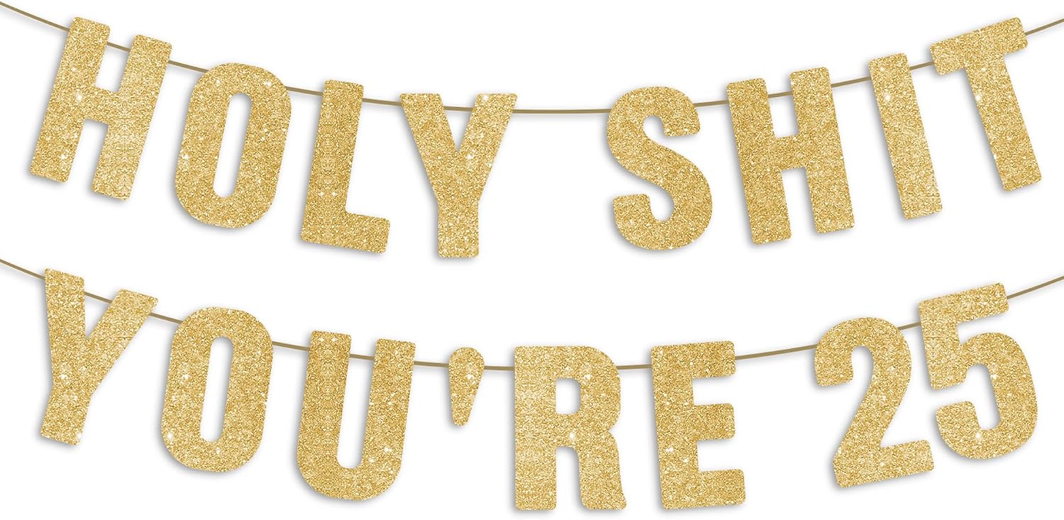 Pre-Strung Holy S You're 25 Gold Glitter Banner, Happy 25th Birthday Decorations for Men, Funny 25 Years Old Party Sign for Women