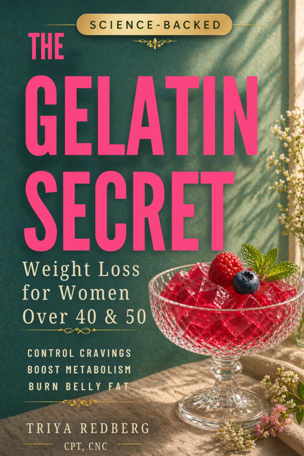 The Gelatin Secret: A Science-Backed Weight Loss Method for Women Over 40 & 50 to Reduce Cravings, Boost Metabolism, and Lose Stubborn Belly ... Hormone & Metabolism Reset for Women 40+)