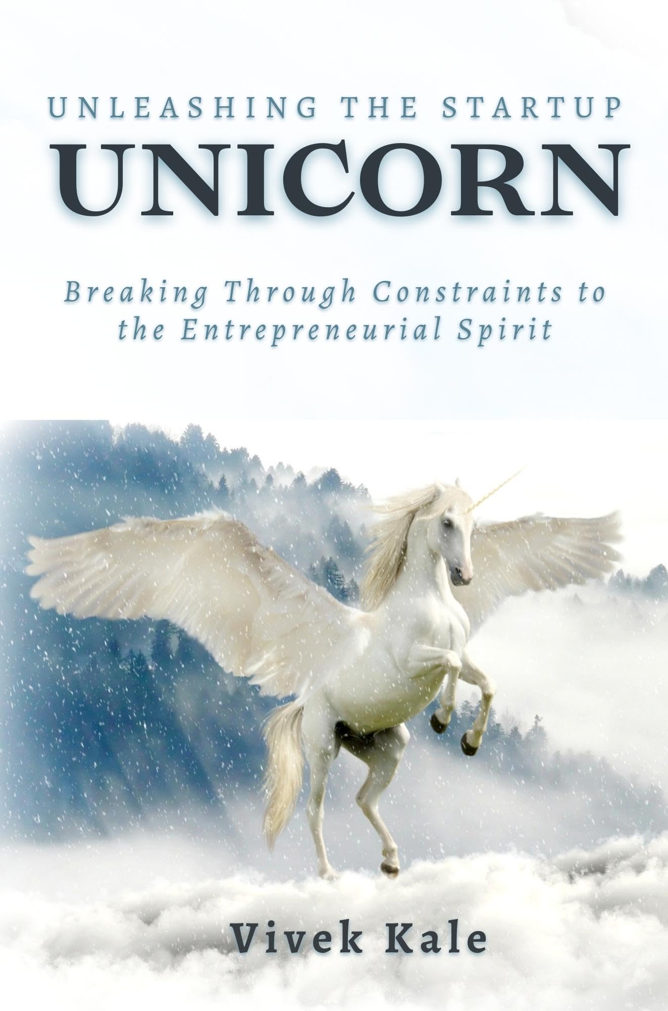 Buy Unleashing the Startup Unicorn: Breaking Through Constraints to the Entrepreneurial Spirit — BookShops.in