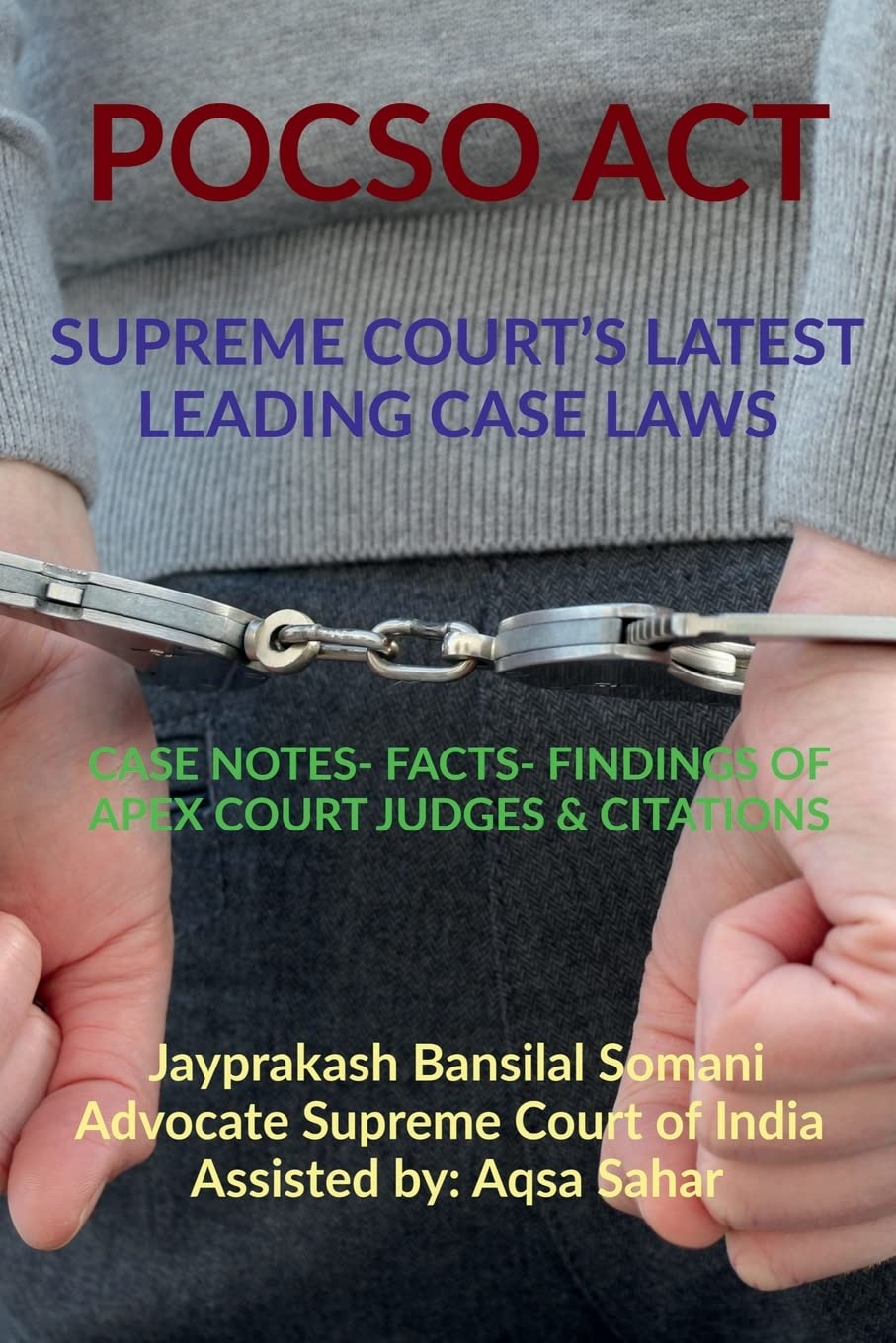 POCSO ACT- SUPREME COURT’S LATEST LEADING CASE LAWS : CASE NOTES- FACTS- FINDINGS OF APEX COURT JUDGES & CITATIONS: CASE NOTES- FACTS- FINDINGS OF APEX COURT JUDGES & CITATIONS