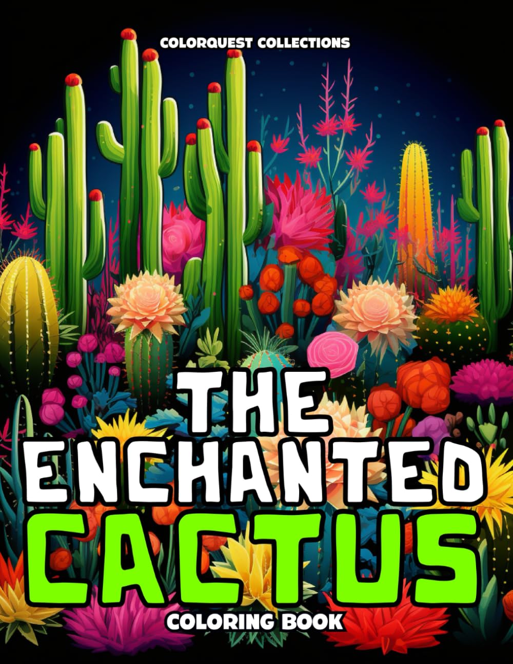 The Enchanted Cactus Coloring Book: A Desert Oasis of Color (Cactus Coloring Books)