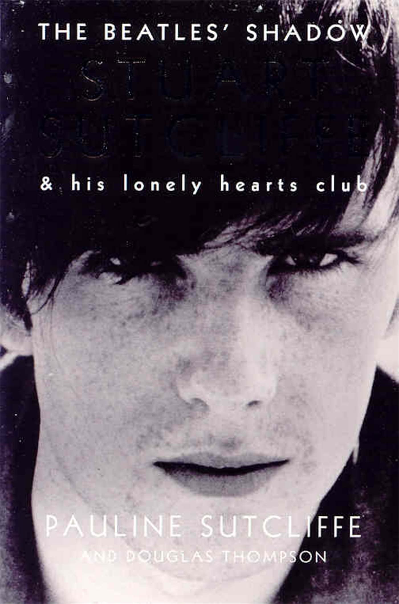 The Beatles' Shadow`: Stuart Sutcliffe & His Lonely Hearts Club