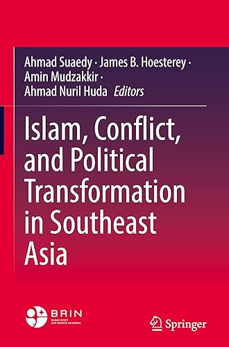 Islam, Conflict, and Political Transformation in Southeast Asia