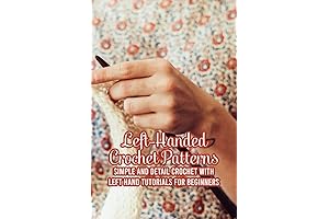 Left-Handed Crochet Patterns: The Ultimate Guide for Easy Left-Handed Crochet Stitches