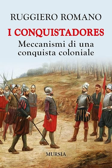 I conquistadores: Meccanismi di una conquista coloniale
