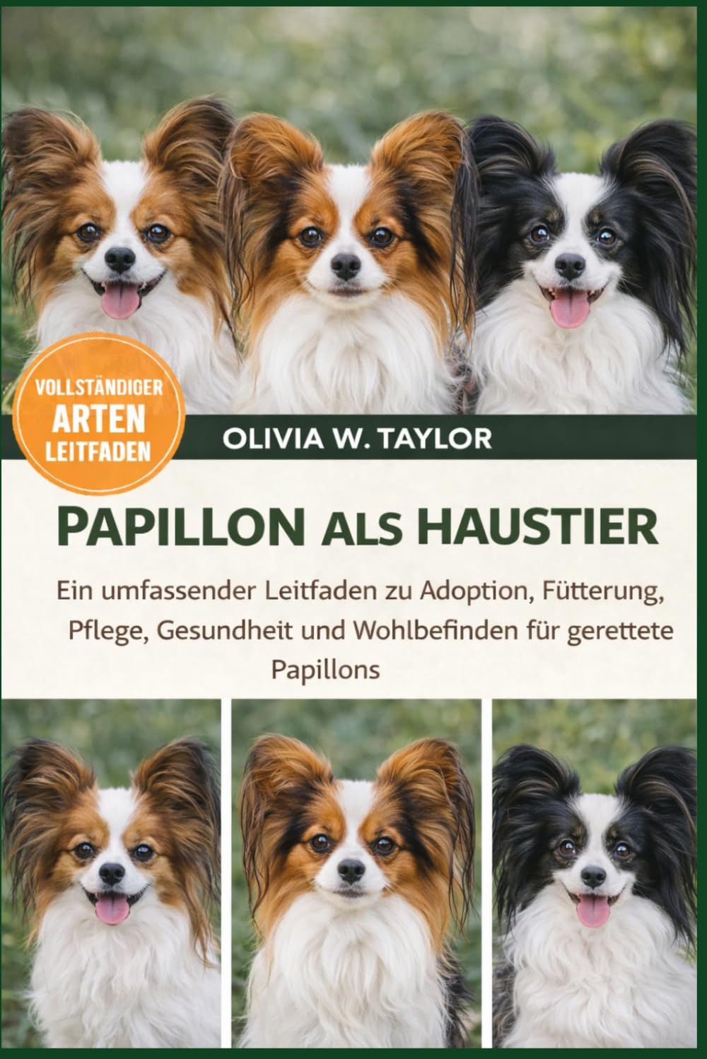 PAPILLON ALS HAUSTIER: Ein umfassender Leitfaden zu Adoption, Fütterung, Pflege, Gesundheit und Wohlbefinden für gerettete Papillons