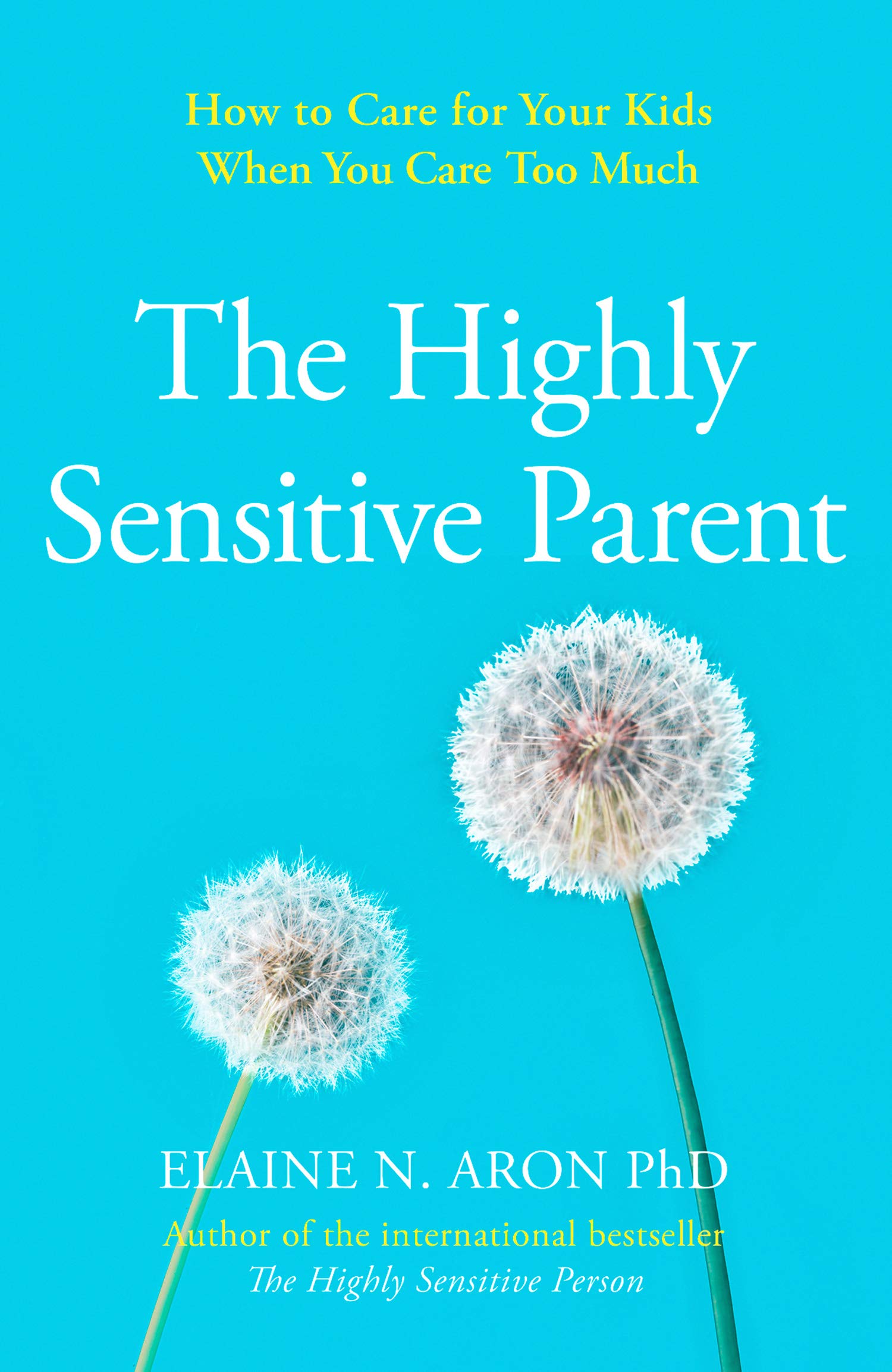 Highly Sensitive Parent: How to Care for Your Kids When You Care Too Much