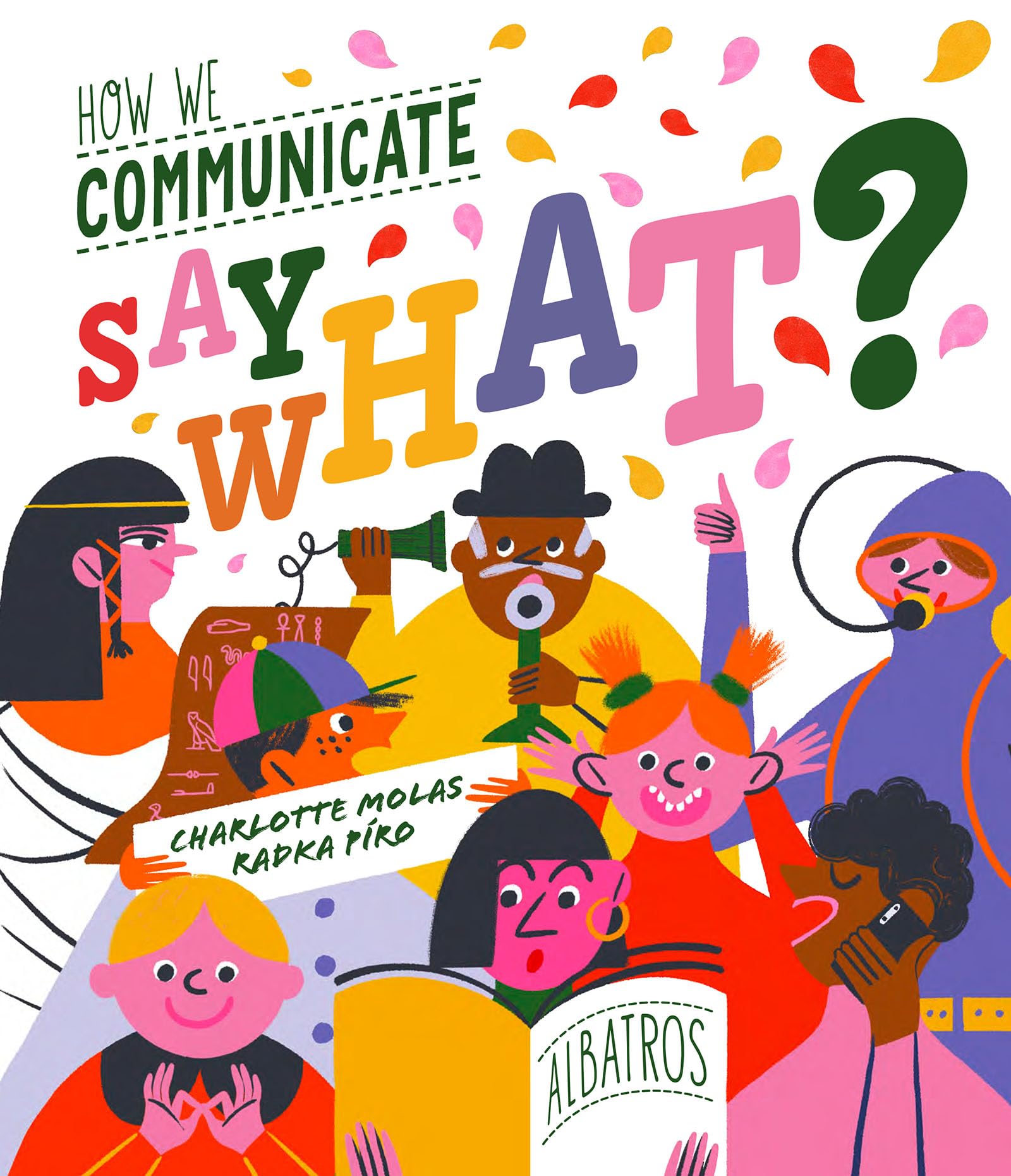 Radka Piro - Say What? How We Communicate - Hardcover Book