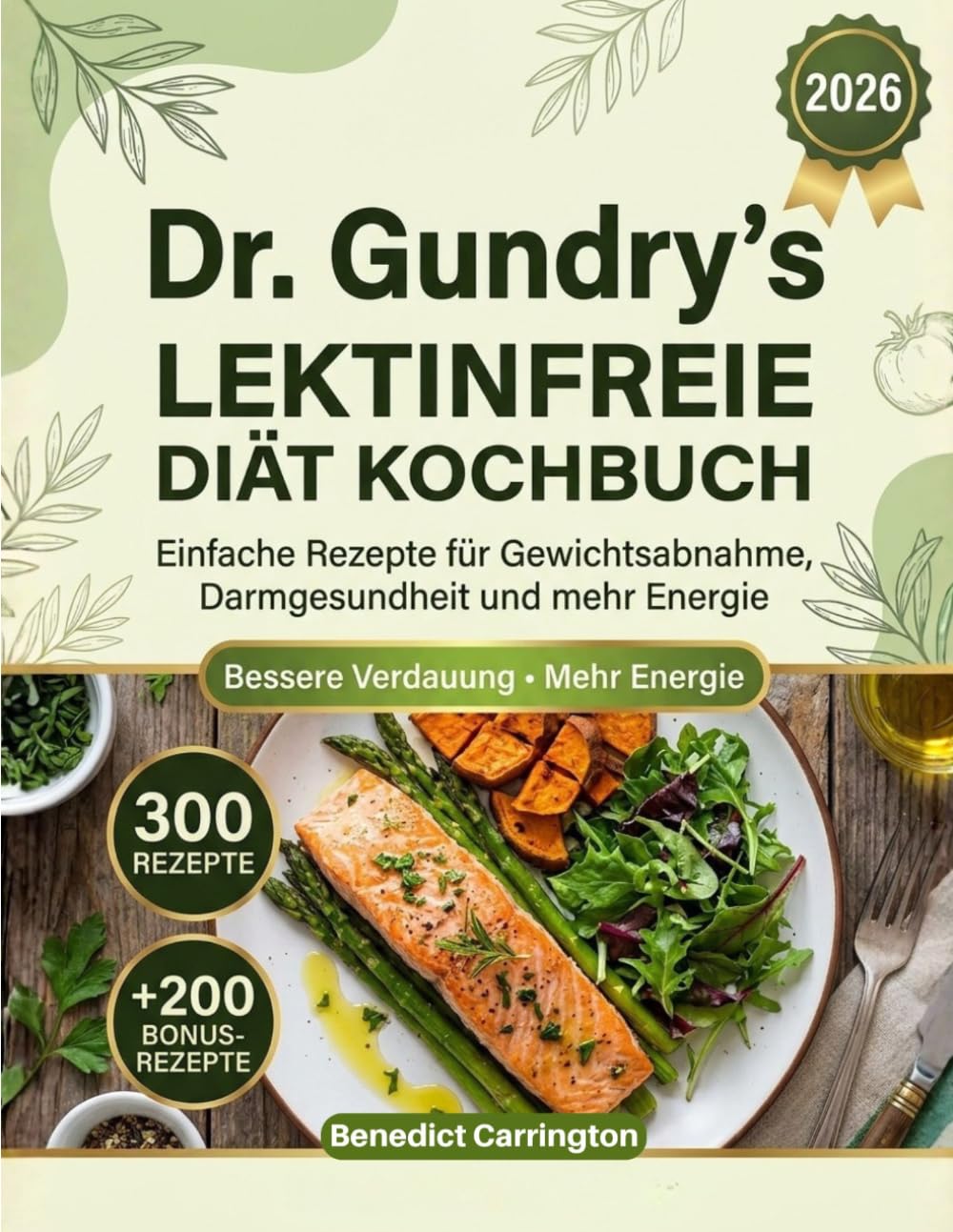 Dr. Gundrys Lektinfreie Diät-Kochbuch: Ein All-in-One-Leitfaden zu einfachen Rezepten für Gewichtsverlust, Darmgesundheit, weniger Entzündungen und ... Zutaten in Alltagsnahrung vermieden