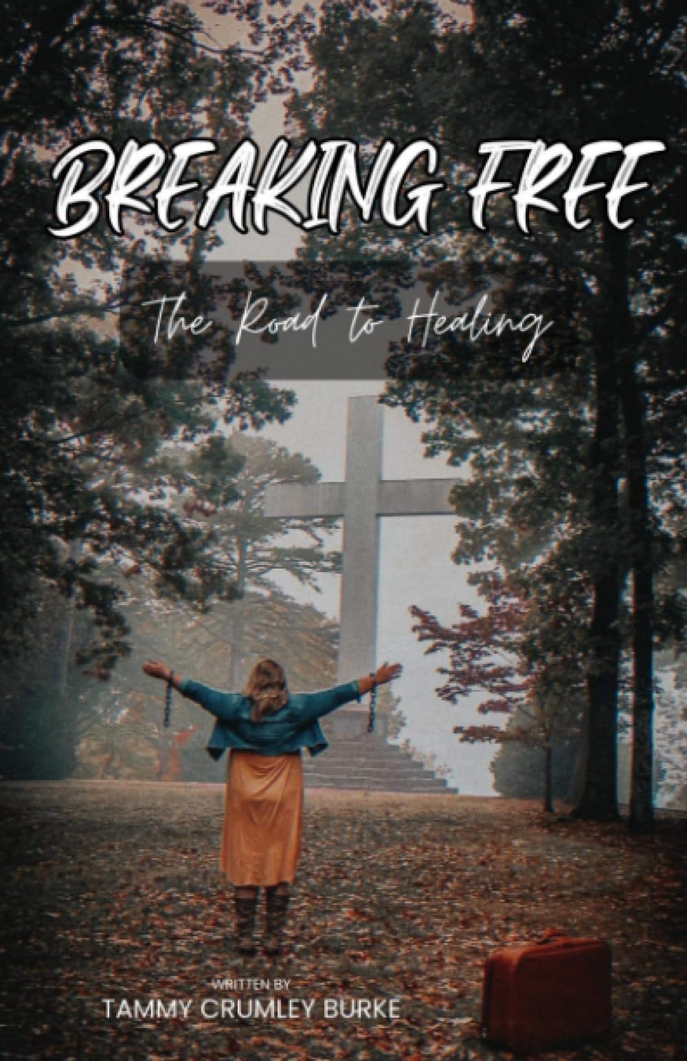 Breaking Free: The Road To Healing
