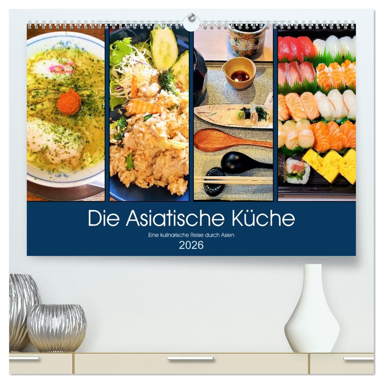Die Asiatische Küche - Eine kulinarische Reise durch Asien (hochwertiger Premium Wandkalender 2026 DIN A2 quer), Kunstdruck in Hochglanz: Die ... Gewürzen ergänzt wird. (CALVENDO Lifestyle)